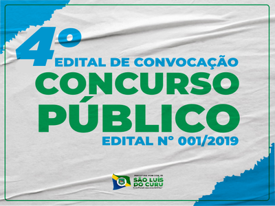 4º EDITAL DE CONVOCAÇÃO PARA NOMEAÇÃO DO CONCURSO PÚBLICO - EDITAL Nº 001/2019